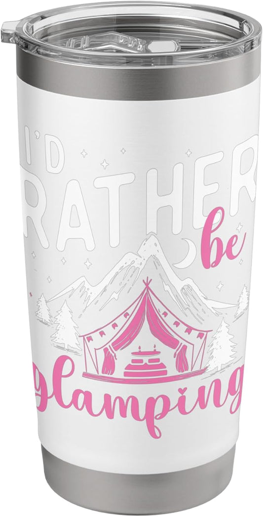 I'd Rather Be Glamping - Glamper Glamorous Camping Camper Stainless Steel Insulated Tumbler