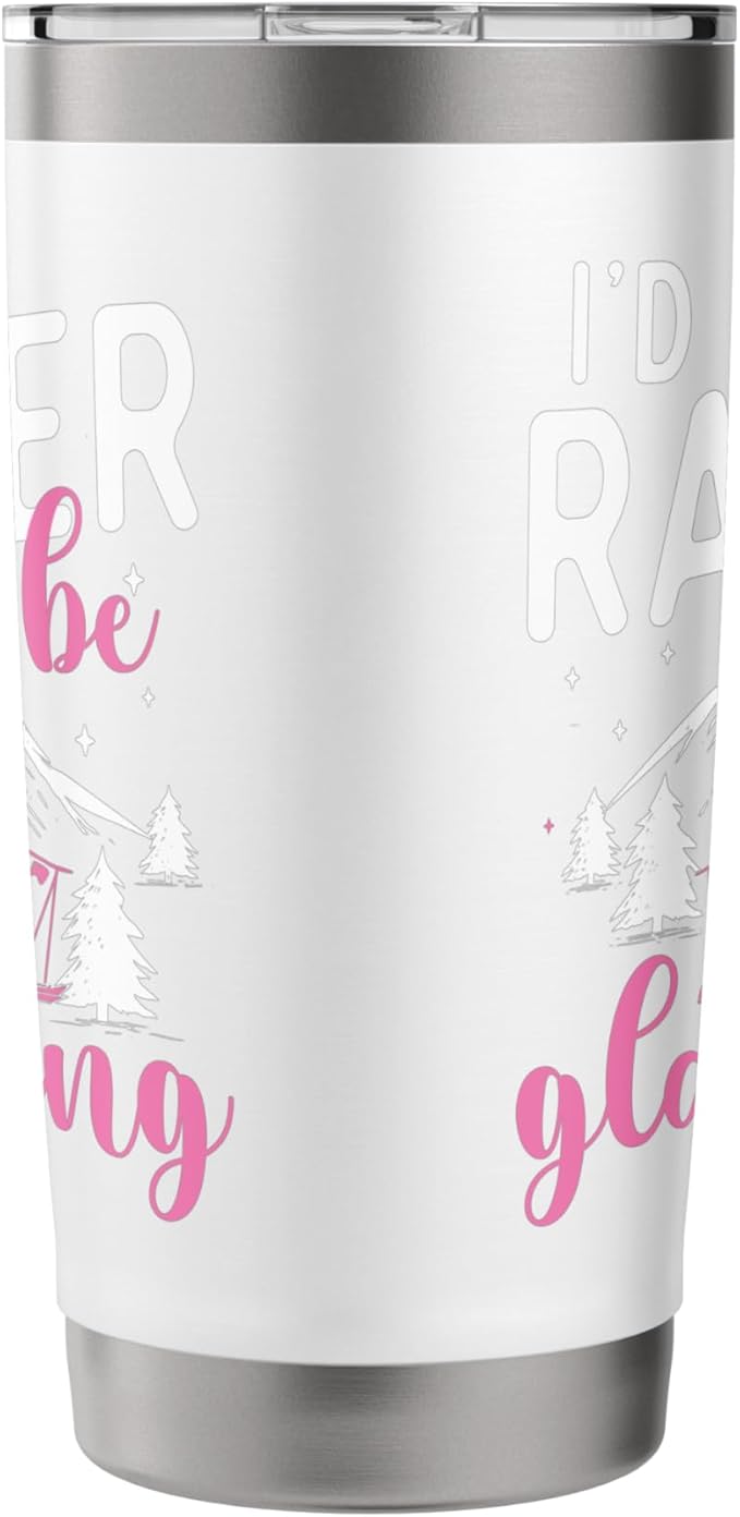 I'd Rather Be Glamping - Glamper Glamorous Camping Camper Stainless Steel Insulated Tumbler