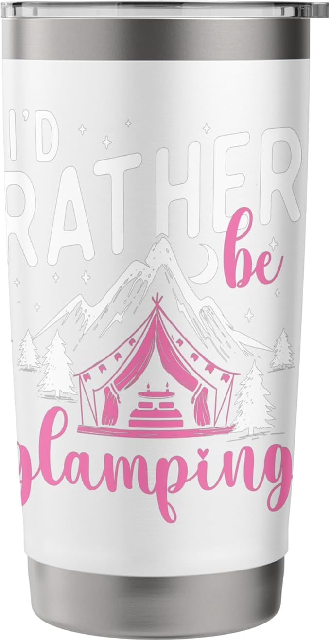 I'd Rather Be Glamping - Glamper Glamorous Camping Camper Stainless Steel Insulated Tumbler